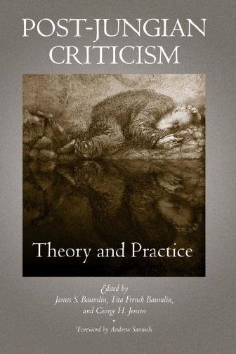 Post-Jungian criticism [electronic resource] : theory and practice / edited by James S. Baumlin, Tita French Baumlin, George H. Jensen ; foreword by Andrew Samuels.