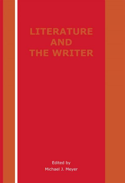 Literature and the writer [electronic resource] / edited by Michael J. Meyer.