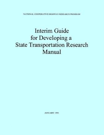 Interim guide for developing a state transportation research manual [electronic resource] / National Cooperative Highway Research Program.