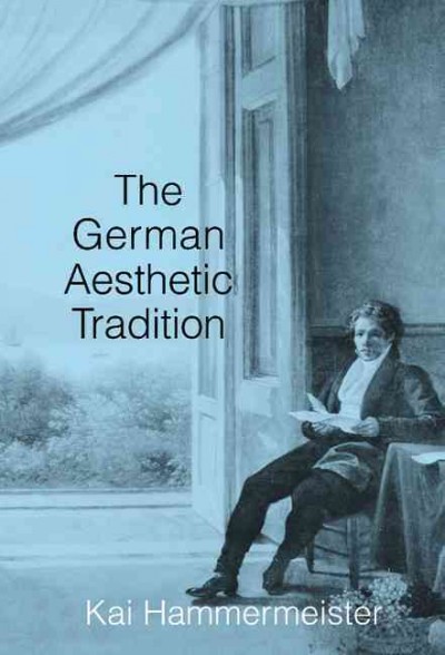 The German aesthetic tradition [electronic resource] / Kai Hammermeister.