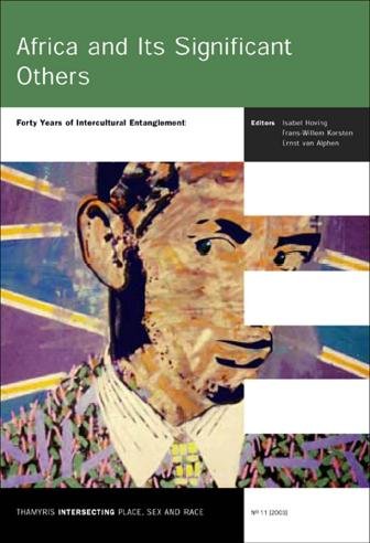 Africa and its significant others [electronic resource] : forty years of intercultural entanglement / editors, Isabel Hoving, Frans-Willem Korsten, Ernst van Alphen.