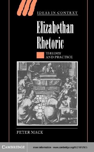 Elizabethan rhetoric [electronic resource] : theory and practice / Peter Mack.