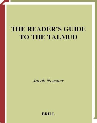 The reader's guide to the Talmud [electronic resource] / by Jacob Neusner.