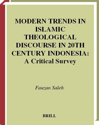 Modern trends in Islamic theological discourse in 20th century Indonesia [electronic resource] : a critical study / by Fauzan Saleh.