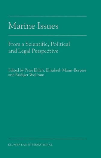 Marine issues [electronic resource] : from a scientific, political and legal perspective / editors, Peter N. Ehlers, Elisabeth Mann-Borgese, Rüdiger Wolfrum ; assistant editor, Cristina Hoss.