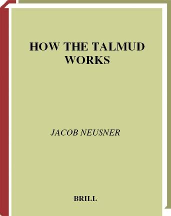 How the Talmud works [electronic resource] / by Jacob Neusner.