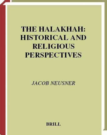 The halakhah [electronic resource] : historical and religious perspectives / by Jacob Neusner.