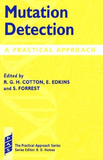 Mutation detection [electronic resource] : a practical approach / edited by R.G.H. Cotton, E. Edkins, and S. Forrest.