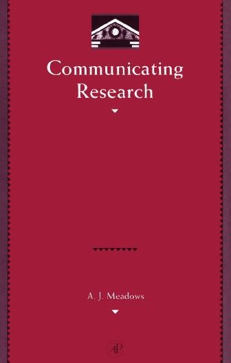 Communicating research [electronic resource] / A.J. Meadows.