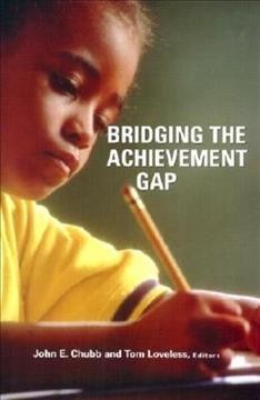 Bridging the achievement gap [electronic resource] / John E. Chubb, Tom Loveless, editors.