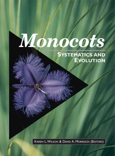 Monocots [electronic resource] : systematics and evolution / Karen L. Wilson & David A. Morrison, editors.