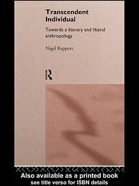 Transcendent individual [electronic resource] : towards a literary and liberal anthropology / Nigel Rapport.