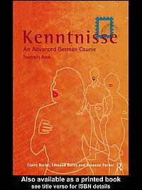 Kenntnisse [electronic resource] : an advanced German course. Teacher's book / Claire Burke, Edmund Burke and Susanne Parker.