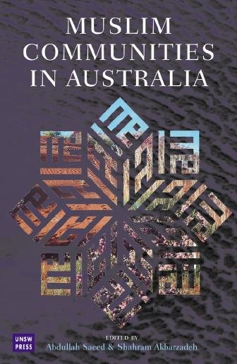 Muslim communities in Australia [electronic resource] / edited by Abdullah Saeed & Shahram Akbarzadeh.