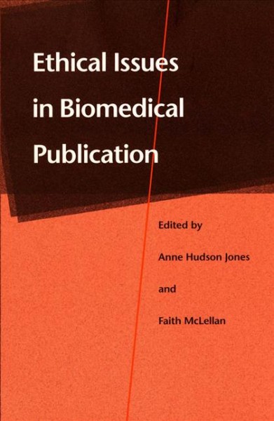 Ethical issues in biomedical publication [electronic resource] / edited by Anne Hudson Jones and Faith McLellan.