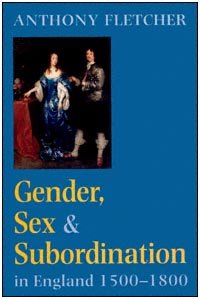 Gender, sex, and subordination in England, 1500-1800 [electronic resource] / Anthony Fletcher.