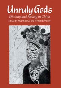 Unruly gods [electronic resource] : divinity and society in China / edited by Meir Shahar and Robert P. Weller.