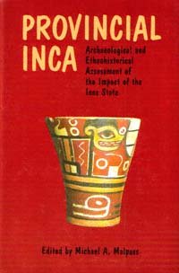 Provincial Inca [electronic resource] : archaeological and ethnohistorical assessment of the impact of the Inca state / edited by Michael A. Malpass.