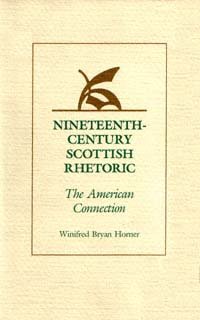 Nineteenth-century Scottish rhetoric [electronic resource] : the American connection / Winifred Bryan Horner.
