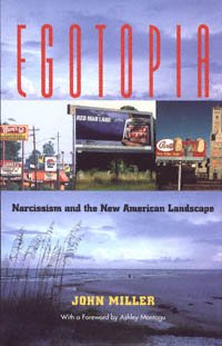 Egotopia [electronic resource] : narcissism and the new American landscape / John Miller ; with a foreword by Ashley Montagu.