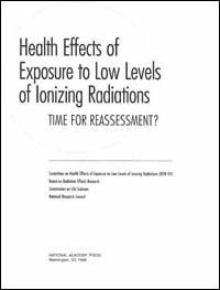 Health effects of exposure to low levels of ionizing radiations [electronic resource] : time for reassessment? / Committee on Health Effects of Exposure to Low Levels of Ionizing Radiations, Board on Radiation Effects Research, Commission on Life Sciences, National Research Council.