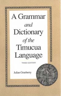 A grammar and dictionary of the Timucua language [electronic resource] / Julian Granberry.