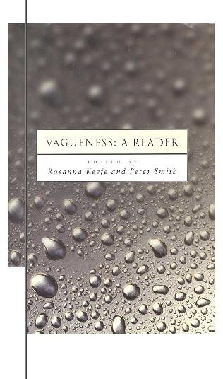 Vagueness [electronic resource] : a reader / edited by Rosanna Keefe and Peter Smith.