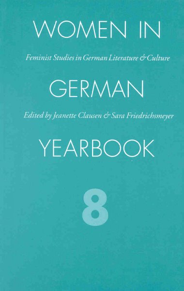 Women in German yearbook. Vol. 8 [electronic resource] / edited by Jeanette Clausen and Sara Friedrichsmeyer.