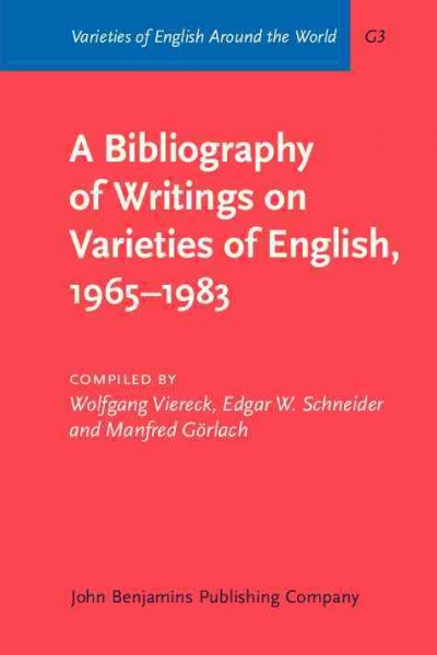A bibliography of writings on varieties of English, 1965-1983 [electronic resource] / compiled by Wolfgang Viereck, Edgar W. Schneider, and Manfred Görlach.