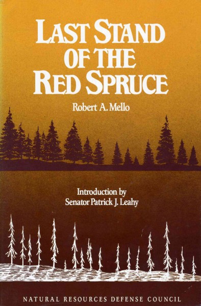 Last stand of the red spruce [electronic resource] / Robert A. Mello ; introduction by Patrick J. Leahy.