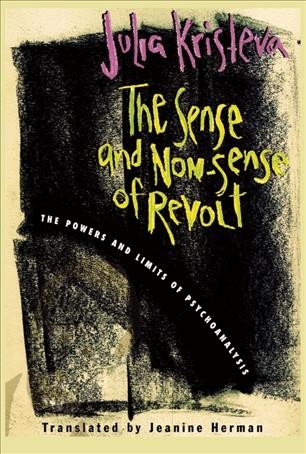 The Sense and Non-Sense of Revolt [electronic resource] : the Powers and Limits of Psychoanalysis.