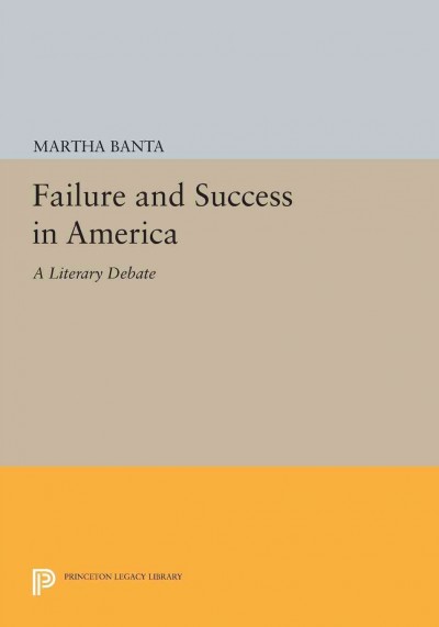 Failure & success in America : a literary debate / Martha Banta.