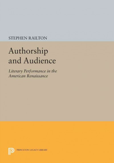 Authorship and Audience [electronic resource] : Literary Performance in the American Renaissance.