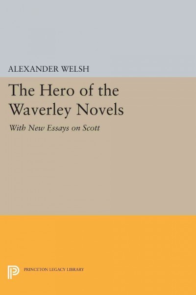 The Hero of the Waverley Novels [electronic resource] : With New Essays on Scott.