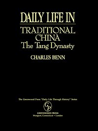 Daily life in traditional China [electronic resource] : the Tang dynasty / Charles Benn.