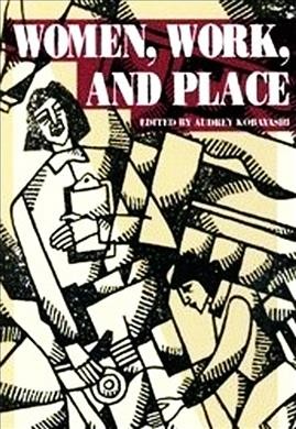 Women, work and place / edited by Audrey Kobayashi.