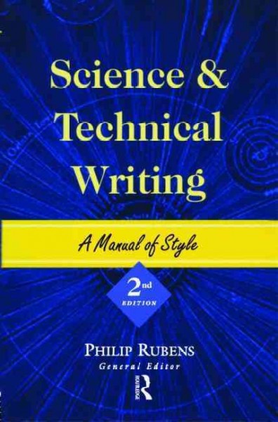 Science and technical writing : a manual of style / Philip Rubens, general editor.