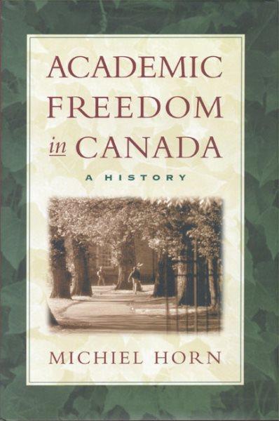 Academic freedom in Canada : a history / Michiel Horn.