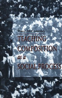 Teaching composition as a social process / Bruce McComiskey.