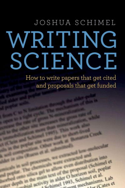Writing science : how to write papers that get cited and proposals that get funded / Joshua Schimel.