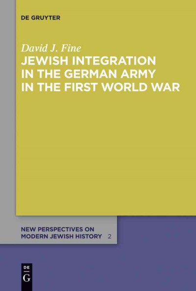 Jewish integration in the German army in the First World War / David J. Fine.