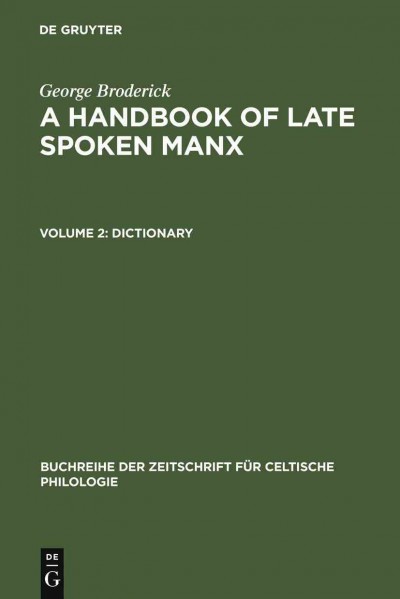 A handbook of late spoken Manx. Volume 2, Dictionary / George Broderick.