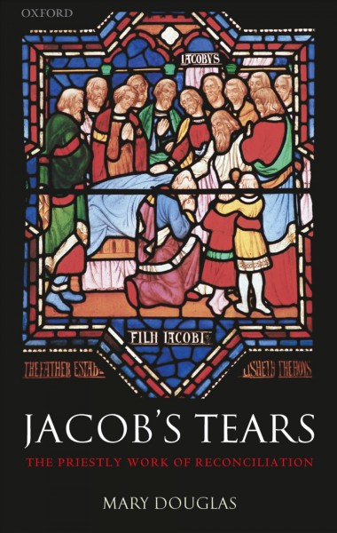 Jacob's tears : the priestly work of reconciliation / Mary Douglas.