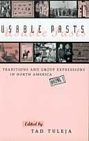 Usable pasts : traditions and group expressions in North America / edited by Tad Tuleja.