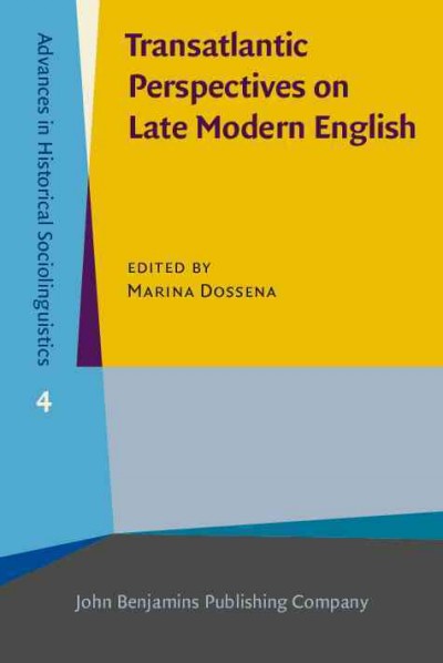 Transatlantic perspectives on late modern English / Edited by Marina Dossena, Universitáa degli Studi di Bergamo.