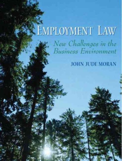 Employment law : new challenges in the business environment / John Jude Moran.