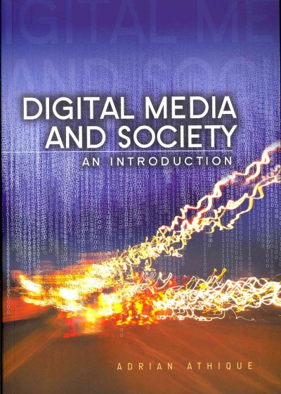 Digital media and society : an introduction / Adrian Athique.