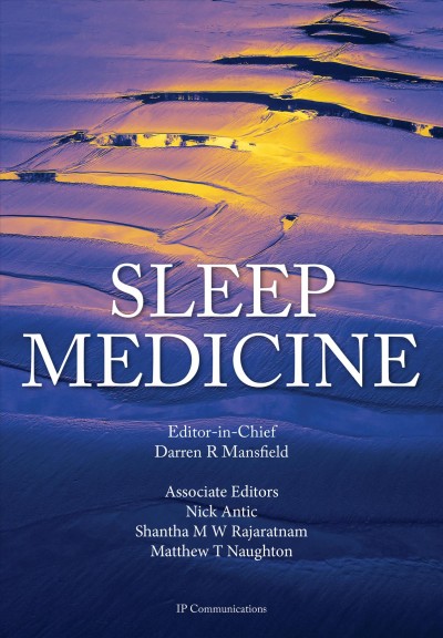 Sleep medicine / editor-in-chief Darren R. Mansfield ; associate editors, Nick Antic, Shantha M.W. Rajaratnam, Matthew T. Naughton.
