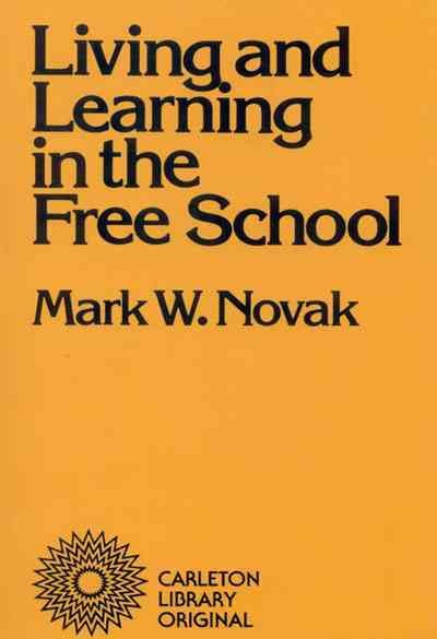 Living and learning in the free school / Mark W. Novak. Hardcover Book