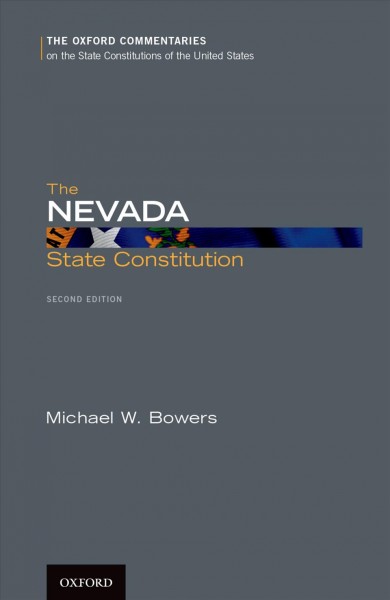The Nevada State Constitution / Michael W. Bowers ; foreword by Frankie Sue del Papa.